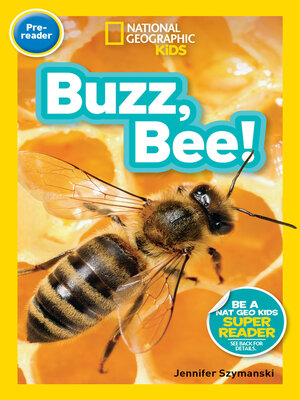 cover image of Buzz, Bee! (National Geographic Kids Readers, Pre-Reader)